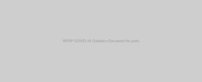 WPSP COVID-19 Guidance Document for ports